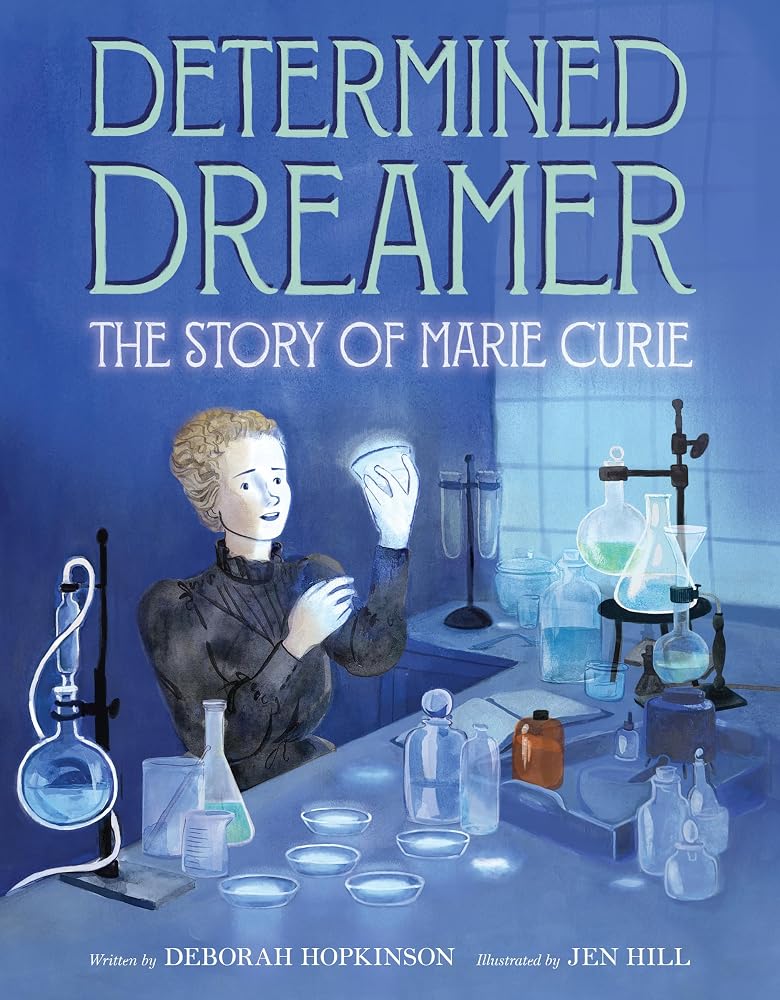 Determined Dreamer: The Story of Marie Curie: An Accessible Picture Book About the Two-Time Nobel Prize Winner for Kids (Ages 4-8) cover image
