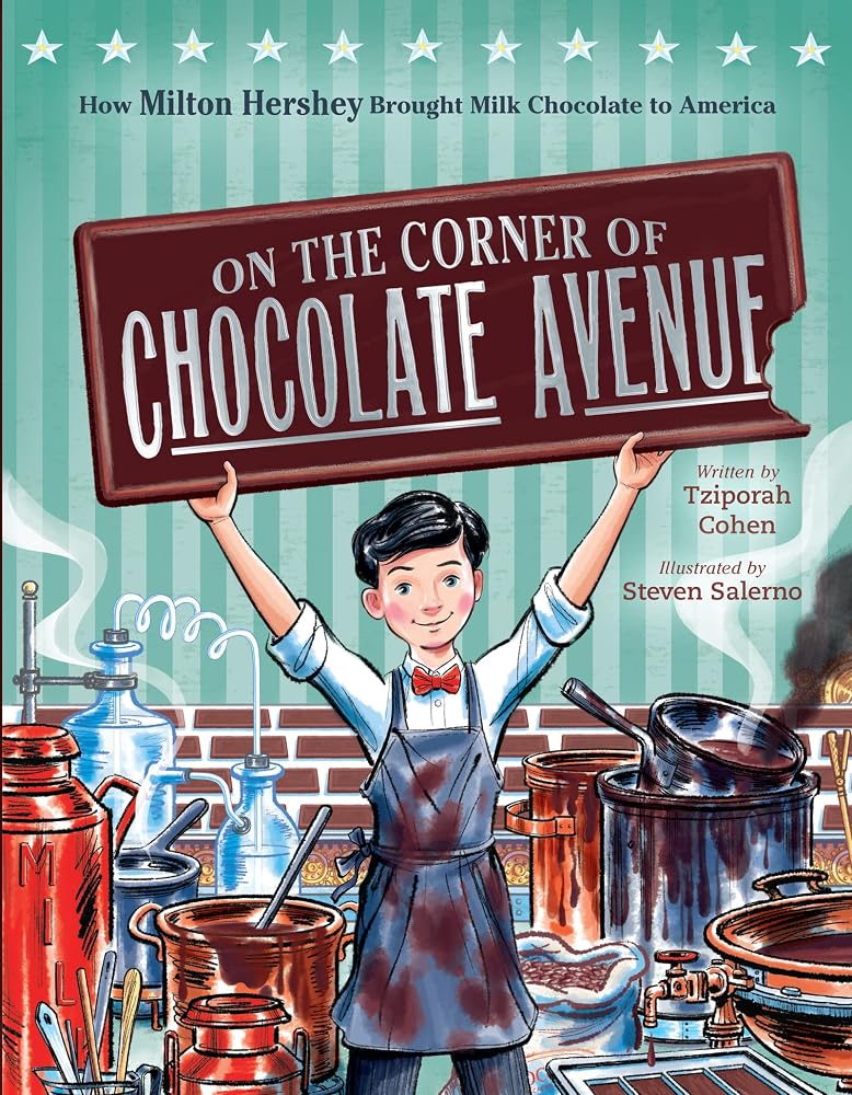 On the Corner of Chocolate Avenue: How Milton Hershey Brought Milk Chocolate to America – A True Story About Perseverance for Kids (Ages 4-7) cover image