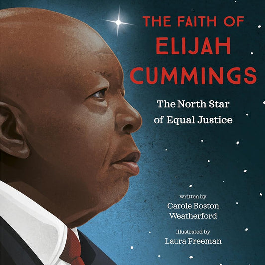 The Faith of Elijah Cummings: The North Star of Equal Justice cover image