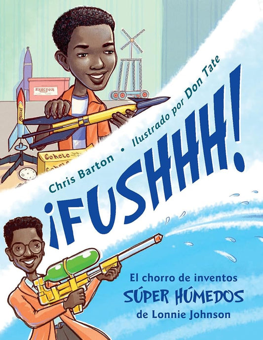 ¡FUSHHH! (Spanish Edition): El chorro de inventos súper húmedos de Lonnie Johnson cover image