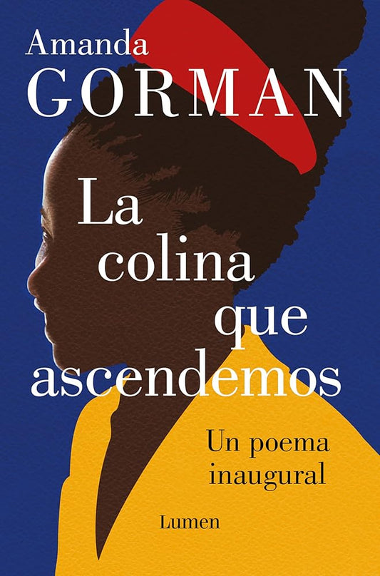 La colina que ascendemos: Un poema inaugural / The Hill We Climb: An Inaugural Poem for the Country: Bilingual Books (Spanish Edition) cover image