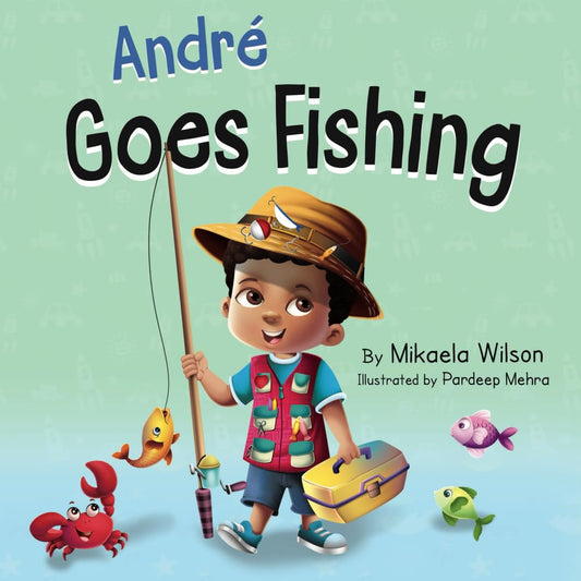 André Goes Fishing: A Story About the Magic of Imagination for Kids Ages 2-8 (André and Noelle) cover image