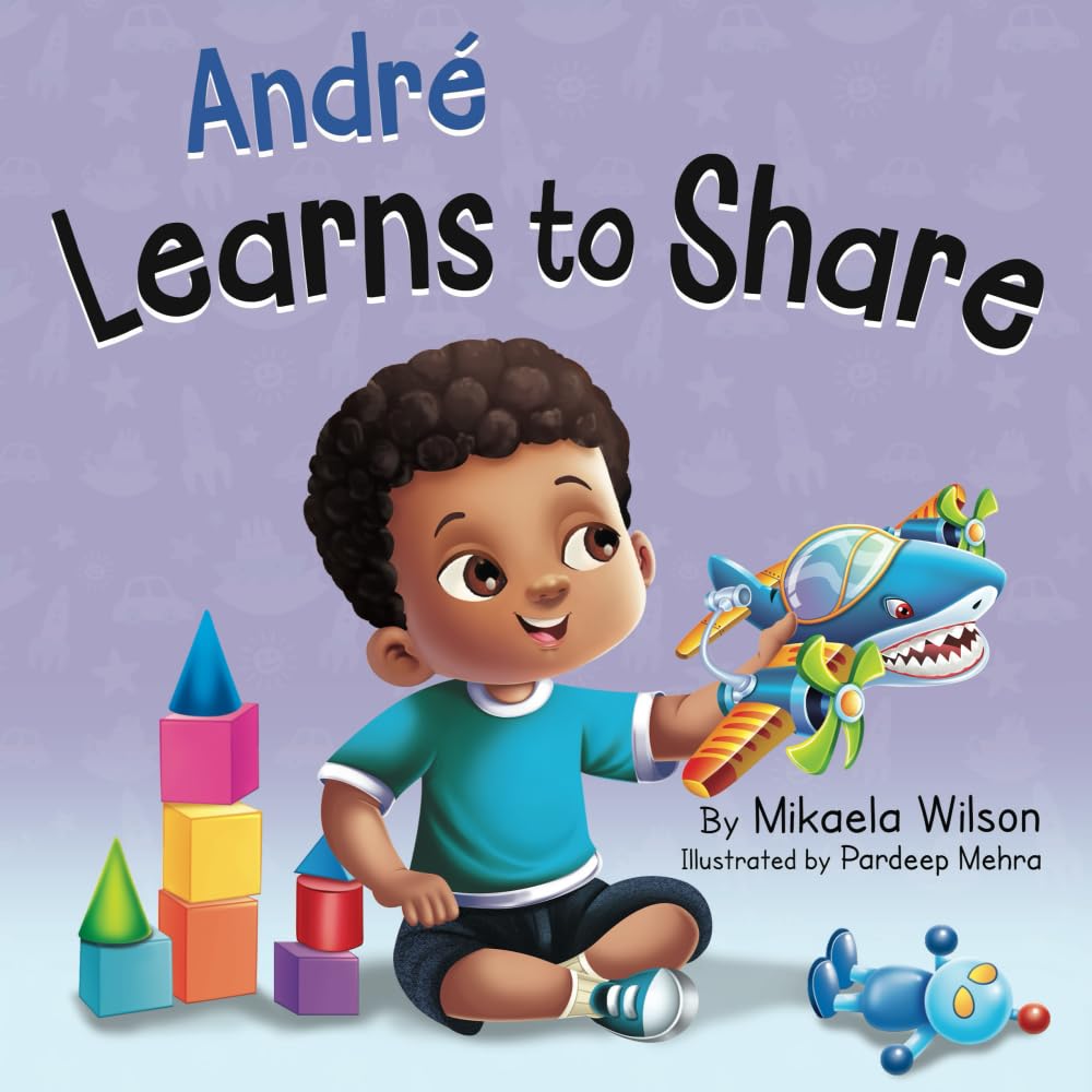 André Learns to Share: A Story About the Benefits of Sharing for Kids Ages 2-8 (André and Noelle) cover image